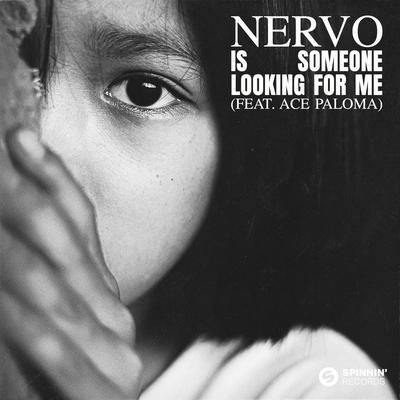 Is Someone Looking for Me (feat. Ace Paloma) By NERVO, Ace Paloma's cover