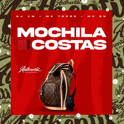 Mochila nas Costas (feat. Mc Topre & MC BN) (feat. Mc Topre & MC BN) By Dj Vm, Mc Topre, MC BN's cover