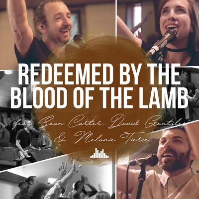 Redeemed by the Blood of the Lamb By People & Songs, Sean Carter, Melanie Tierce, David Gentiles's cover