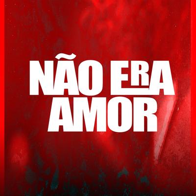 Não Era Amor By Luiz Poderoso Chefão's cover