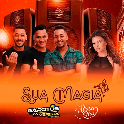 Sua Magia By Garotos da Vereda, Brisa Star's cover