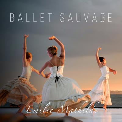 Ballet Sauvage By Emilie Mathilde's cover