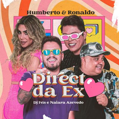 Direct da Ex By Humberto & Ronaldo, Naiara Azevedo, DJ Ivis's cover