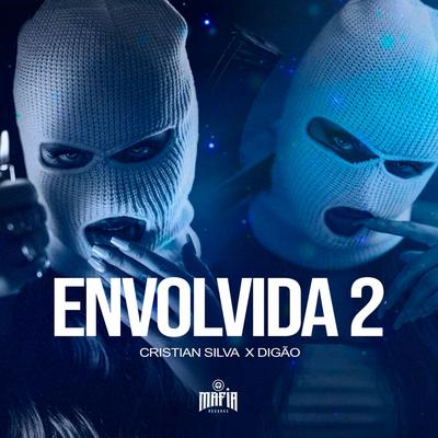 Envolvida 2 By Cristian Silva, Digão, Máfia Records's cover