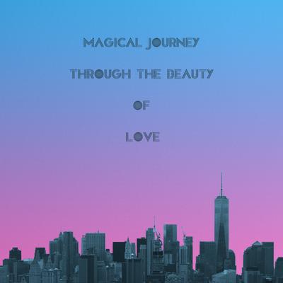 Magical Journey Through the Beauty of Love's cover