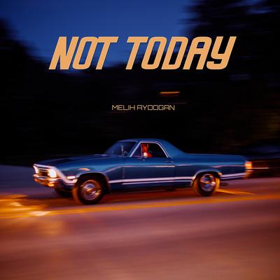 Not Today By Melih Aydogan's cover