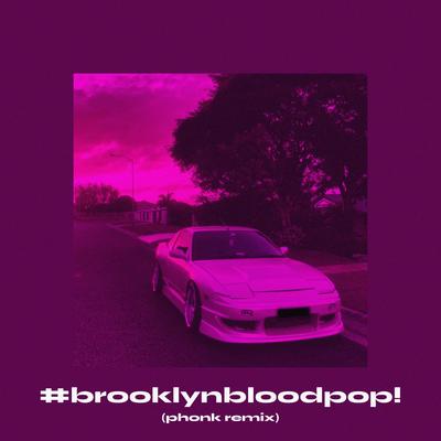 #BrooklynBloodPop! (Phonk Remix)'s cover