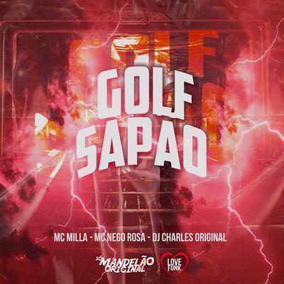 Golf Sapão By Mc Milla, MC Nego Rosa, DJ Charles Original's cover