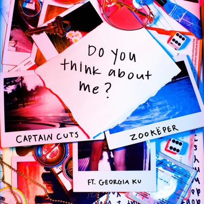 Do You Think About Me (feat. Georgia Ku) By Captain Cuts, Zookëper, Georgia Ku's cover