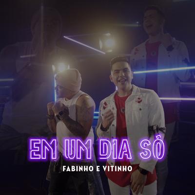 Em um Dia Só By Fabinho, Vitinho's cover