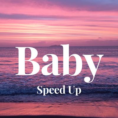 Baby - Speed Up's cover