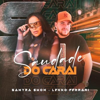 Saudade do Carai (feat. Lenno Ferrari) By Samyra Show, lenno ferrari's cover
