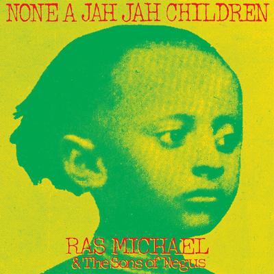 None A Jah Jah Children No Cry By Ras Michael & The Sons of Negus's cover