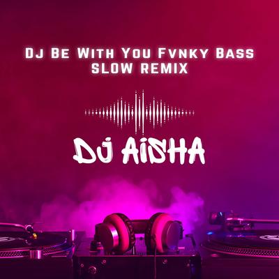 Dj Be With You Fvnky Bass Slow Remix's cover