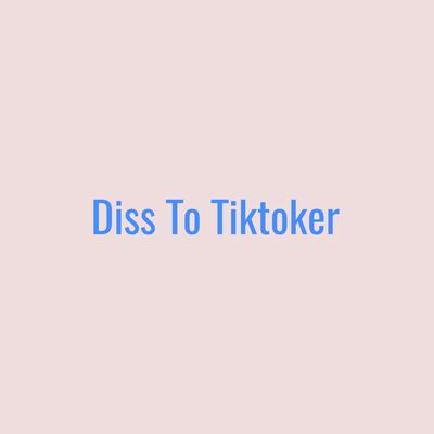 Diss To Tiktoker By Mr. Malik's cover