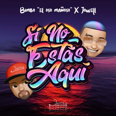 Si No Estás Aquí By Jowell, Bimbo el Oso Mañoso's cover