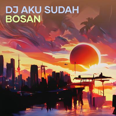 Dj Aku Sudah Bosan's cover