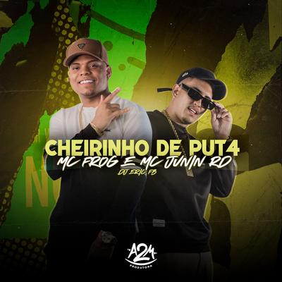 Cheirinho de Puta By Mc Frog, MC Junin RD, Dj Eric Fb's cover