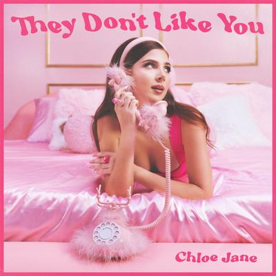 They Don't Like You By Chloe Jane's cover