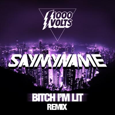 Bitch I'm Lit - SAYMYNAME Remix's cover
