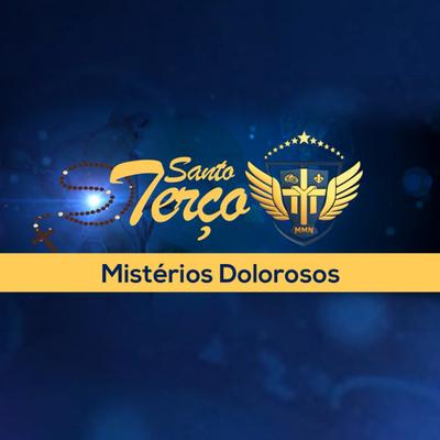 Santo Terço: Mistérios Dolorosos By Comunidade Católica Missão Maria de Nazaré's cover