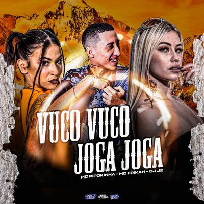 Vuco Vuco Joga Joga By MC Pipokinha, Mc Erikah, DJ J2's cover