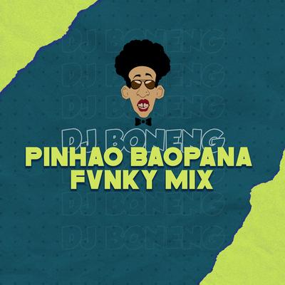 Pinhao Baopana Fvnky Mix (Remix) By DJ BONENG, DJ Bombompret's cover