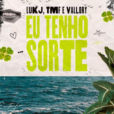 Eu Tenho Sorte By LUKJ, Tmf, Vallory's cover