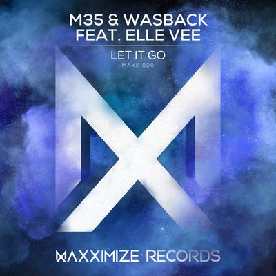 Let It Go (feat. Elle Vee) [Extended Mix] By M35, Wasback, Elle Vee's cover
