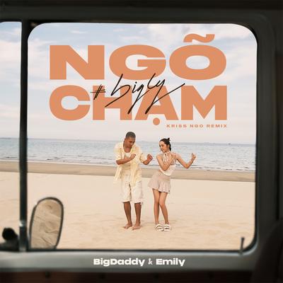 Ngõ Chạm (Kriss Ngo Remix) By Emily, BigDaddy, Kriss Ngo's cover