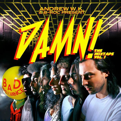 Andrew W.K. & B-Roc Present: Damn! the Mixtape Vol. 1's cover