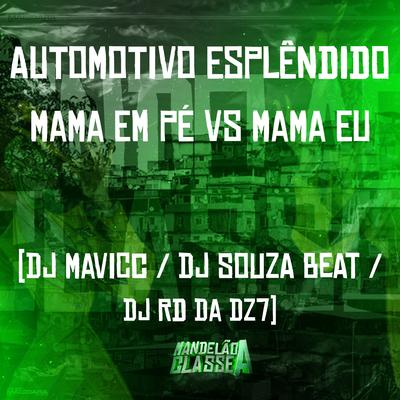 Automotivo Esplêndido - Mama em Pé Vs Mama Eu By DJ MAVICC, Dj Souza Beat, DJ RD DA DZ7's cover