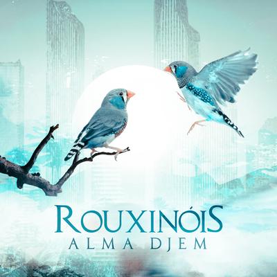 Rouxinóis By Alma Djem's cover