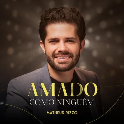 Amado Como Ninguém By Matheus Rizzo's cover