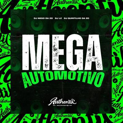 Mega Automotivo By DJ Nego da ZO, DJ QUINTILHO DA ZO, DJ Lz's cover