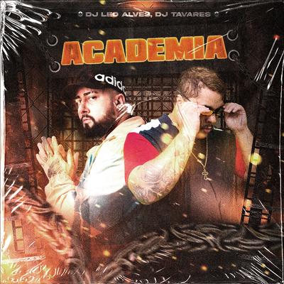 ACADEMIA By DJ Léo Alves, Dj Tavares's cover