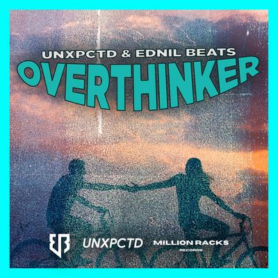 Overthinker By UNXPCTD, Ednil Beats's cover