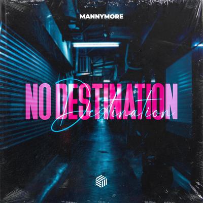 No Destination By Mannymore's cover