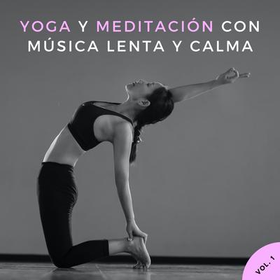 Yoga Y Meditación Con Música Lenta Y Calma Vol. 1's cover