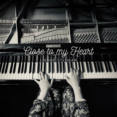 Close To My Heart By Lianne Steeman's cover