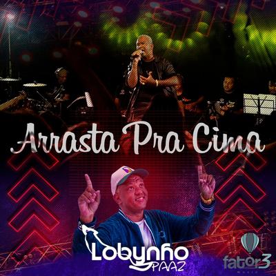 Arrasta Pra Cima (Live) By Lobynho Paaz's cover