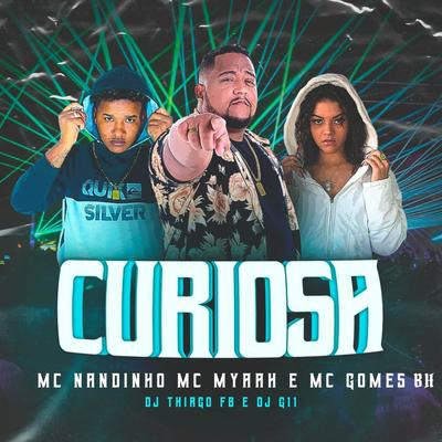 Curiosa By Mc Nandinho, MC GOMES BH, MC Myaah's cover
