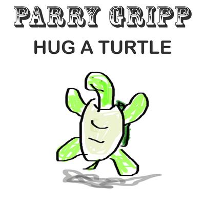 Hug a Turtle By Parry Gripp's cover