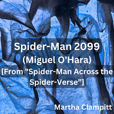 Spider-Man 2099 (Miguel O'Hara) [From "Spider-Man Across the Spider-Verse”] By Martha Clampitt's cover