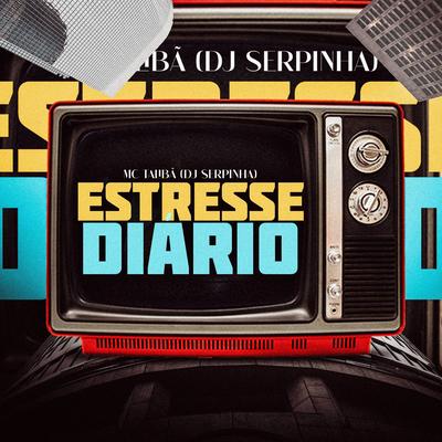 Estresse Diário By Dj Serpinha, Mc Talibã's cover