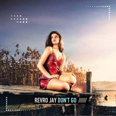 Don't Go By Revro Jay's cover