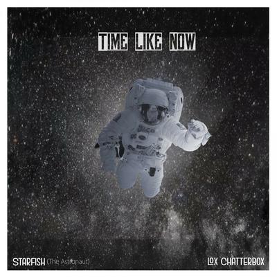 Time Like Now By Lox Chatterbox, Starfish the Astronaut's cover