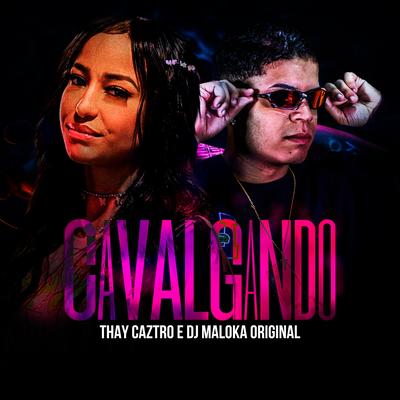 Cavalgando By Thay Caztro, DJ Maloka Original's cover