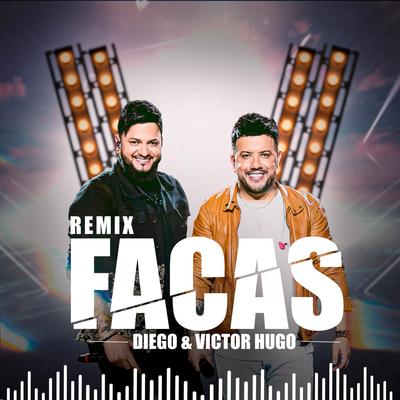 Facas (Ao Vivo) (Remix) By Diego & Victor Hugo's cover