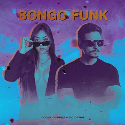 Bongo Funk By Diana Correa, DJ CARAI's cover